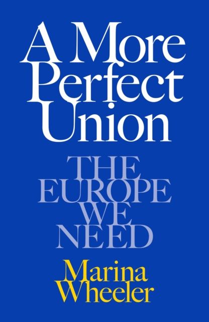 A More Perfect Union : The Europe We Need