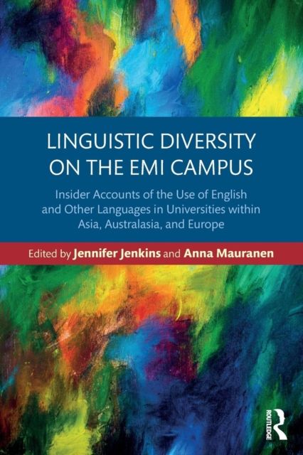 Linguistic Diversity on the EMI Campus : Insider accounts of the use of English and other languages in universities within Asia, Australasia, and Europe