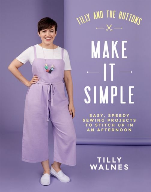 Make it simple : easy, speedy sewing projects to stitch up in an afternoon