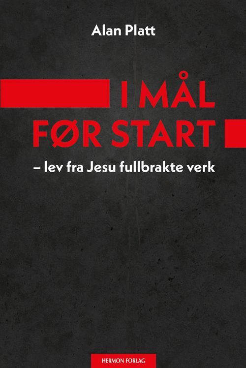 I mål før start : lev fra Jesu fullbrakte verk