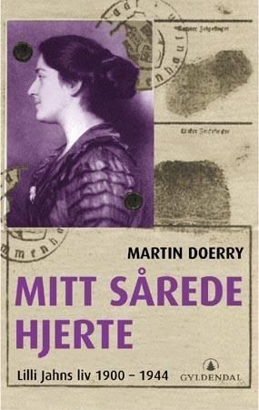 Mitt sårede hjerte : Lilli Jahns liv 1900-1944