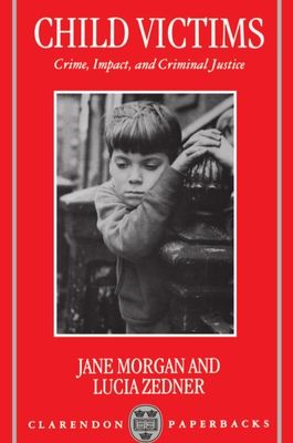 Child Victims : Crime, Impact, and Criminal Justice