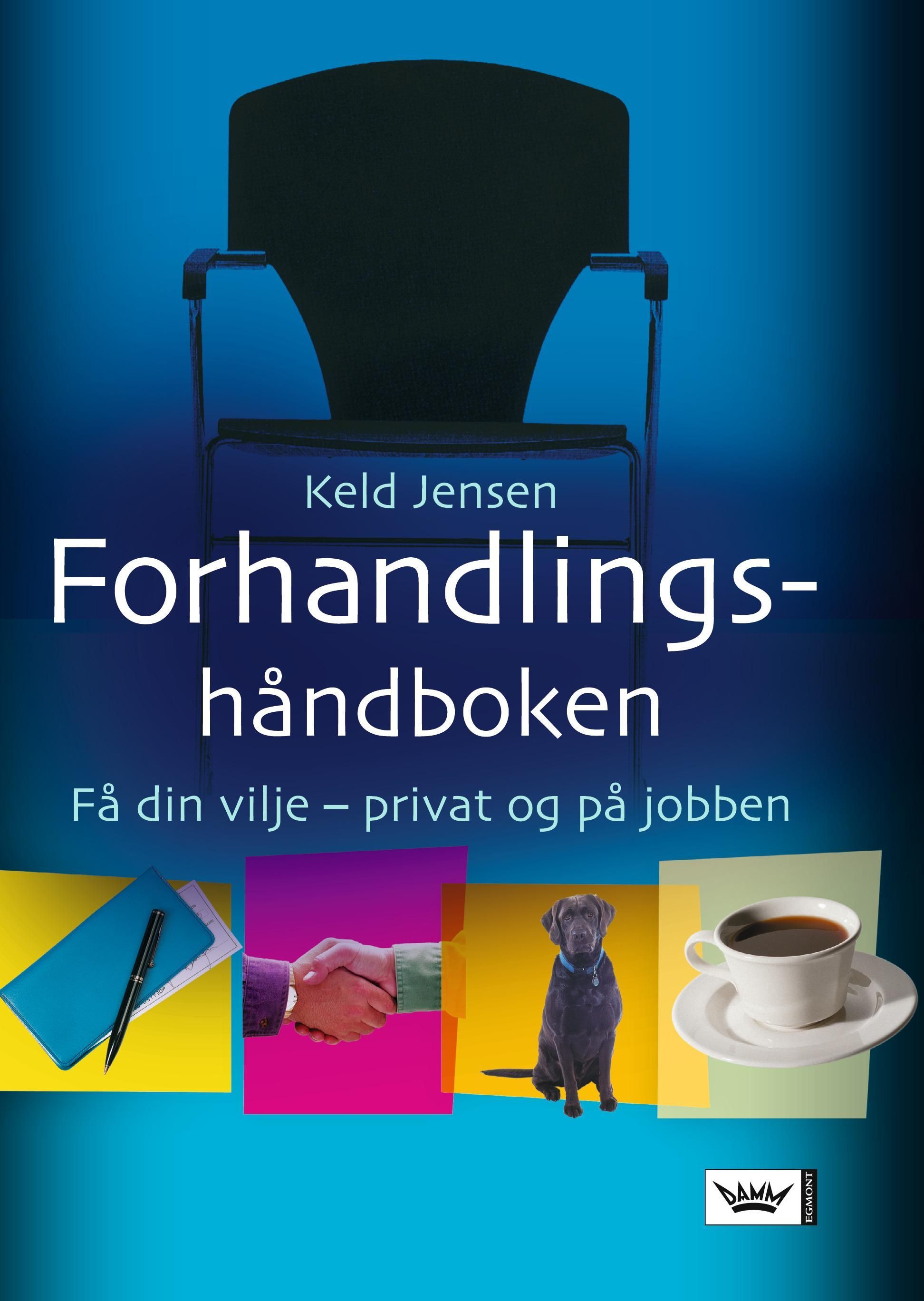 Forhandlingshåndboken : få det som du vil, privat og på jobben
