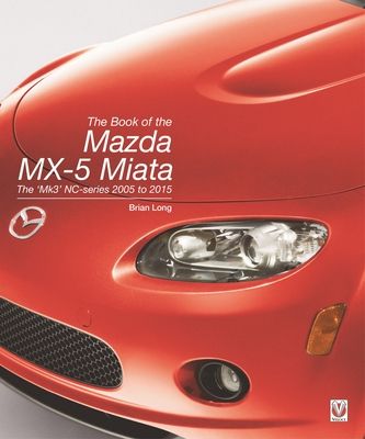 Forsidebilde av The Book of the Mazda Mx-5 Miata : The ‘Mk3’ Nc-Series 2005 to 2015
