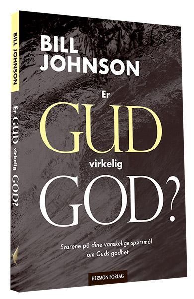 Er Gud virkelig god? : svarene på dine vanskelige spørsmål om Guds godhet