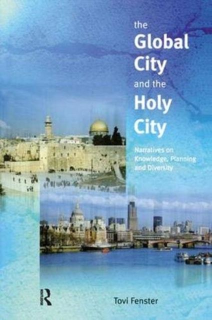 Forsidebilde av The Global City and the Holy City : Narratives on Knowledge, Planning and Diversity