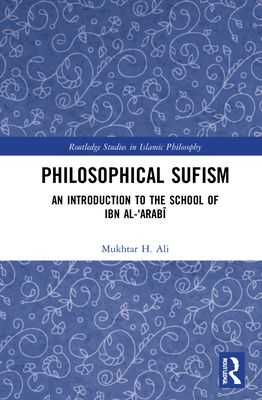 Philosophical Sufism : An Introduction to the School of Ibn al-'Arabi