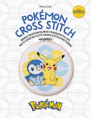 Pokémon cross stitch : bring your favorite Pokémon to life with over 50 cute cross stitch patterns