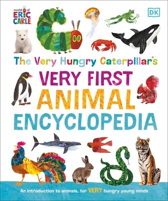 The Very Hungry Caterpillar's Very First Animal Encyclopedia : An Introduction to Animals, For VERY Hungry Young Minds