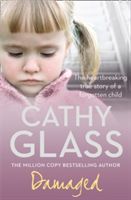 Damaged : the heartbraeking story of a lost little girl