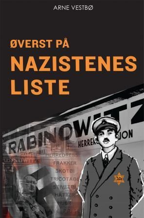 Øverst på nazistenes liste : historien om Moritz Rabinowitz (1887-1942)