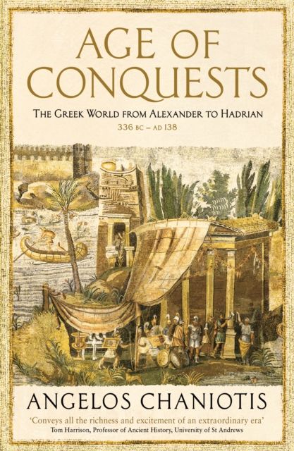 Age of Conquests : The Greek World from Alexander to Hadrian (336 BC – AD 138)