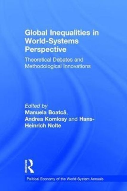 Global Inequalities in World-Systems Perspective : Theoretical Debates and Methodological Innovations