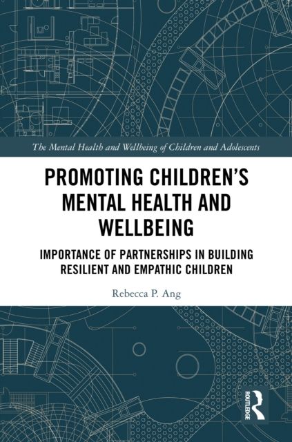 Promoting Children's Mental Health and Wellbeing : Importance of Partnerships in Building Resilient and Empathic Children