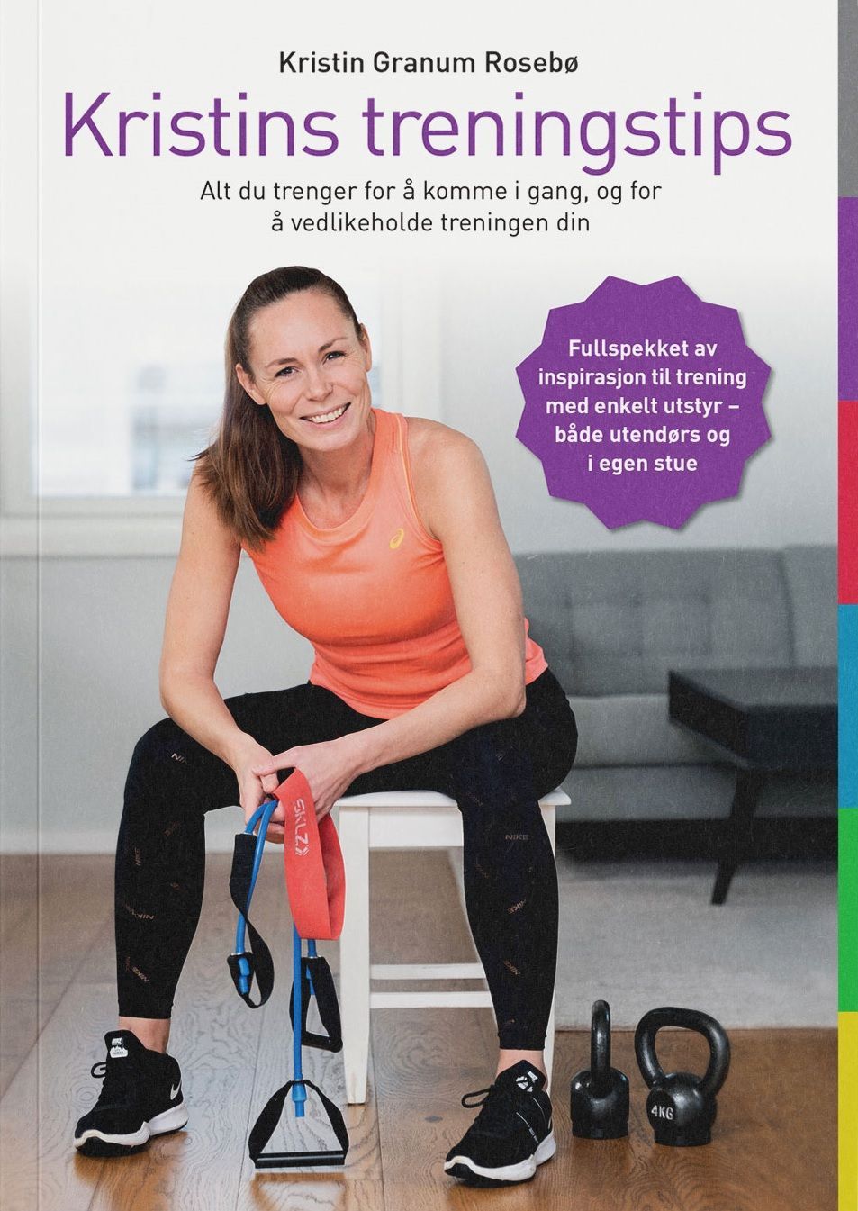 Kristins treningstips : alt du trenger for å komme i gang, og for å vedlikeholde treningen din