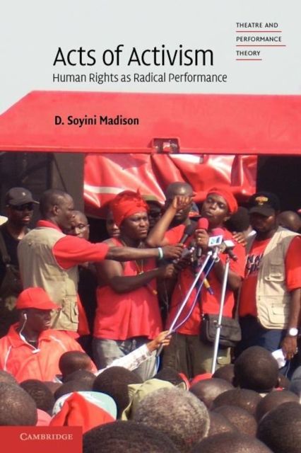 Acts of Activism : Human Rights as Radical Performance