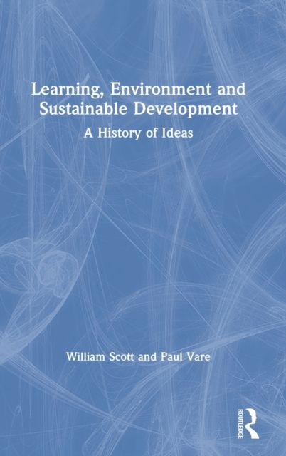 Learning, Environment and Sustainable Development : A History of Ideas