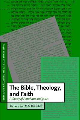 The Bible, Theology, and Faith : A Study of Abraham and Jesus