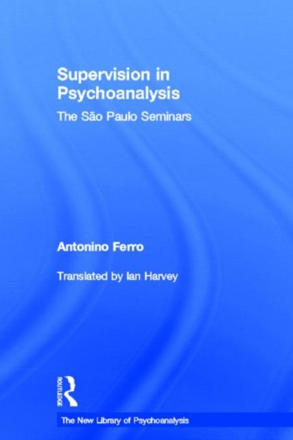 Supervision in Psychoanalysis : The Sao Paulo Seminars