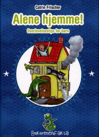 Alene hjemme! : overlevelsestips for barn