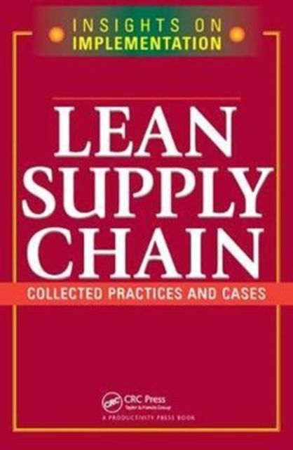 Lean Supply Chain : Collected Practices & Cases