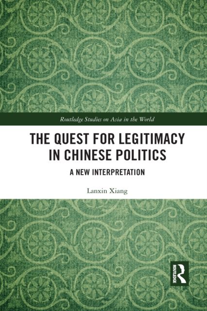 The Quest for Legitimacy in Chinese Politics : A New Interpretation