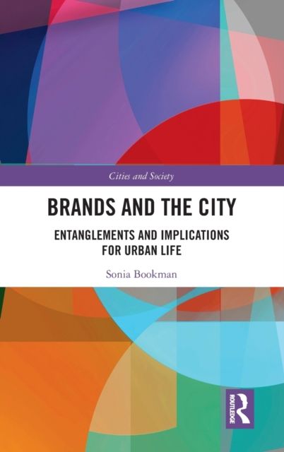 Brands and the City : Entanglements and Implications for Urban Life