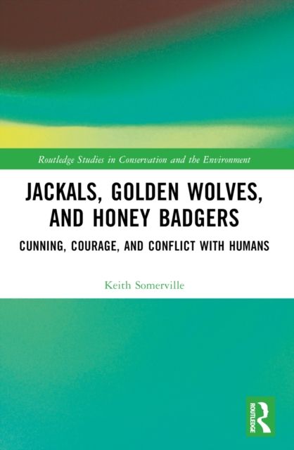 Jackals, Golden Wolves, and Honey Badgers : Cunning, Courage, and Conflict with Humans