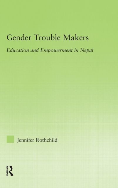Gender Trouble Makers : Education and Empowerment in Nepal
