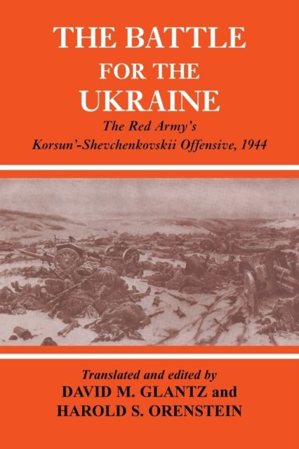 Battle for the Ukraine : The Korsun'-Shevchenkovskii Operation