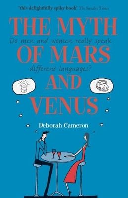 The Myth of Mars and Venus : Do men and women really speak different languages?