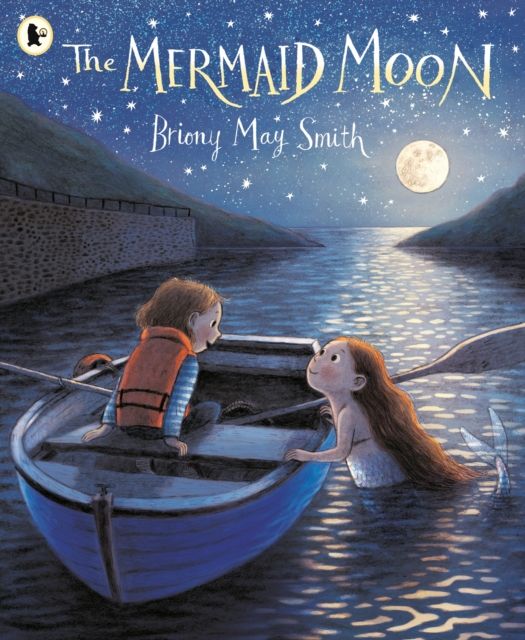 The Mermaid Moon : A charming and magical tale of friendship and adventure from the award-winning Briony May Smith