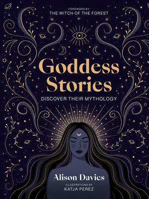 Goddess Stories : Discover their mythology