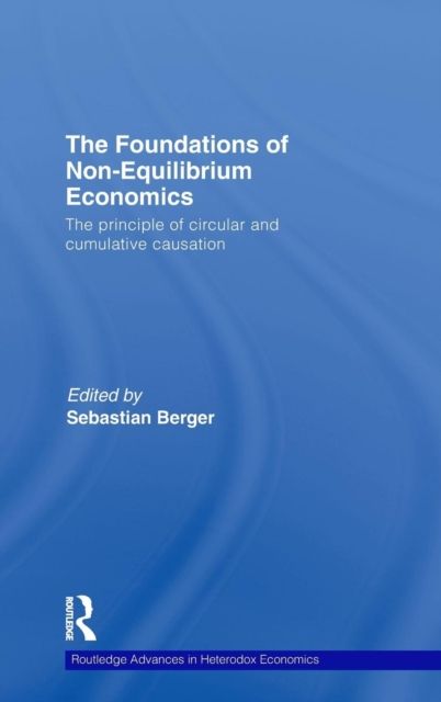 The Foundations of Non-Equilibrium Economics : The principle of circular and cumulative causation