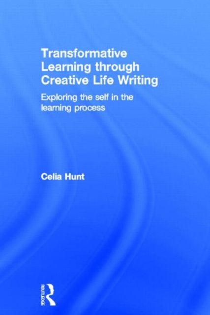 Transformative Learning through Creative Life Writing : Exploring the self in the learning process