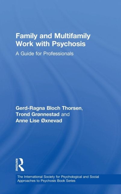 Family and Multi-Family Work with Psychosis : A Guide for Professionals