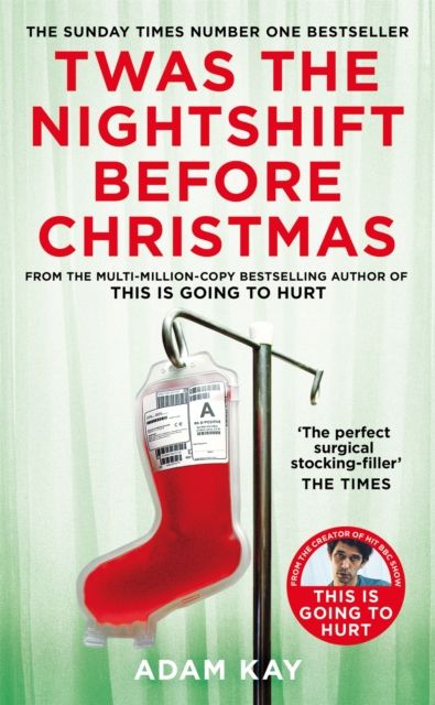 Twas The Nightshift Before Christmas : Festive Diaries from the Creator of This Is Going to Hurt