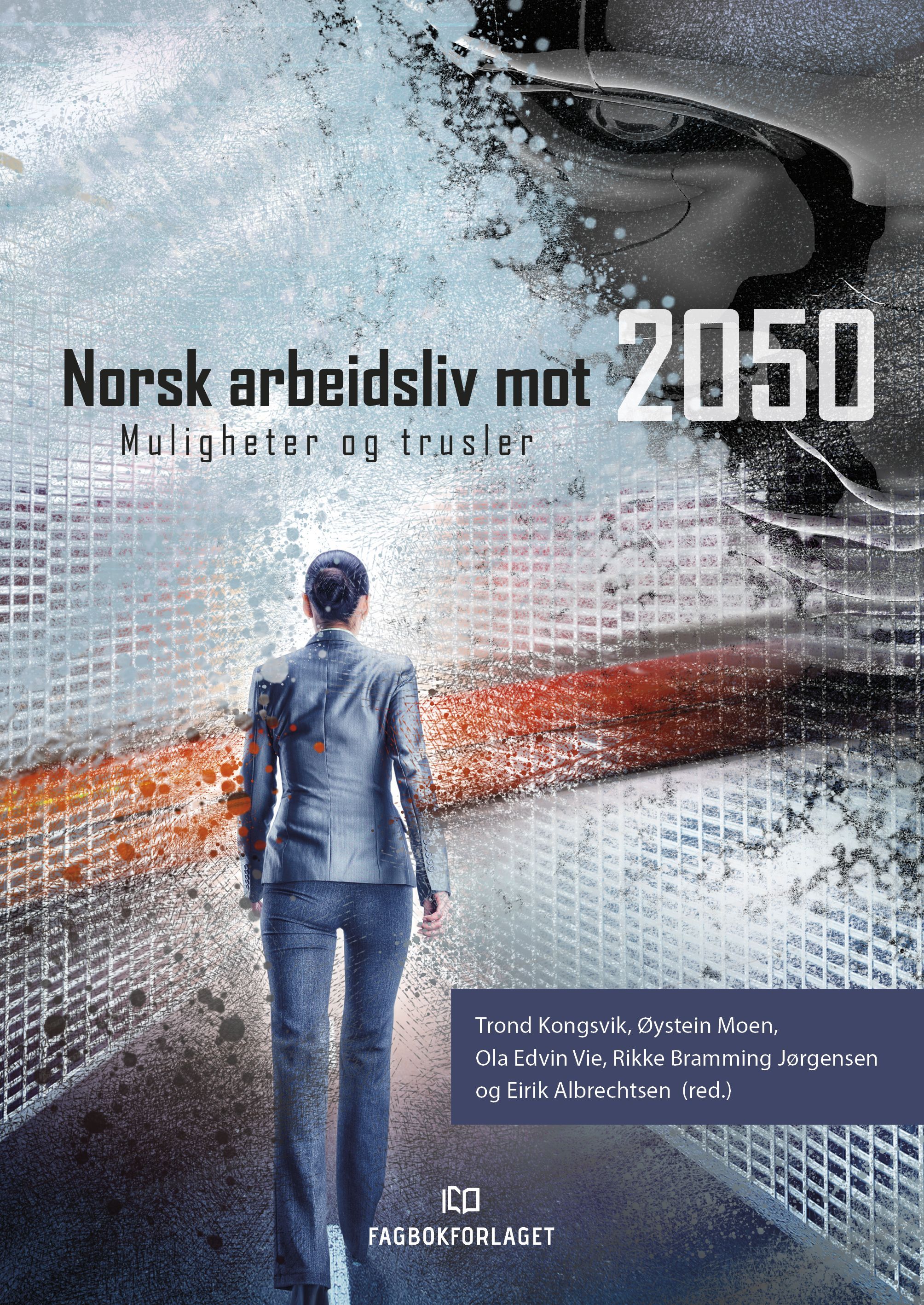Norsk arbeidsliv mot 2050 : muligheter og trusler