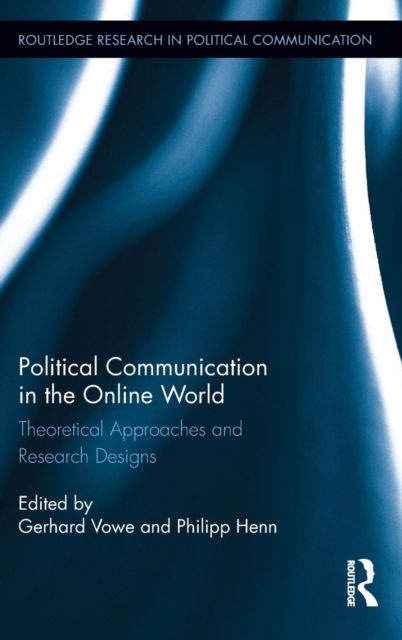 Political Communication in the Online World : Theoretical Approaches and Research Designs
