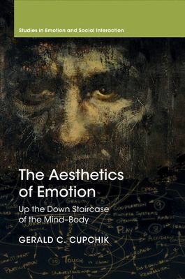 The Aesthetics of Emotion : Up the Down Staircase of the Mind-Body