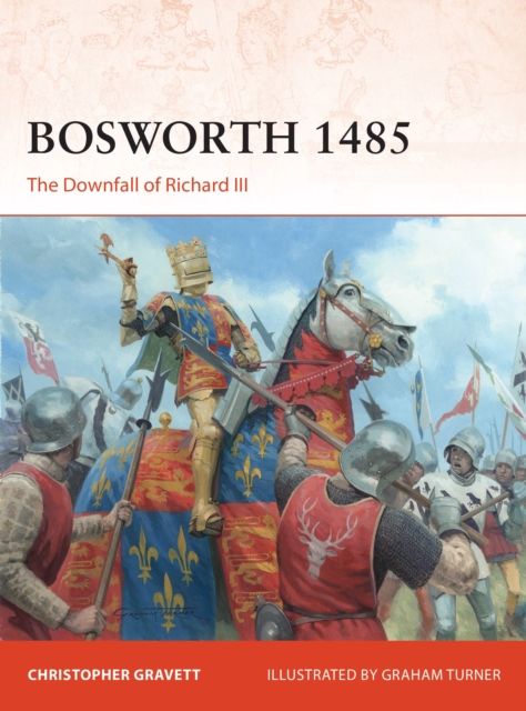 Bosworth 1485 : The Downfall of Richard III