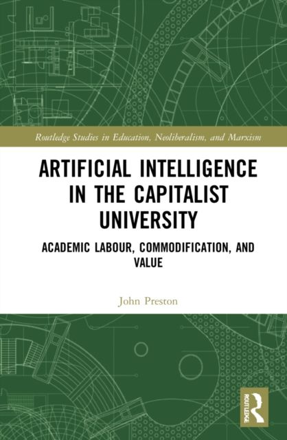 Artificial Intelligence in the Capitalist University : Academic Labour, Commodification, and Value
