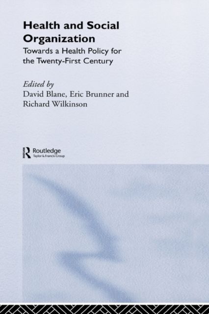 Health and Social Organization : Towards a Health Policy for the 21st Century