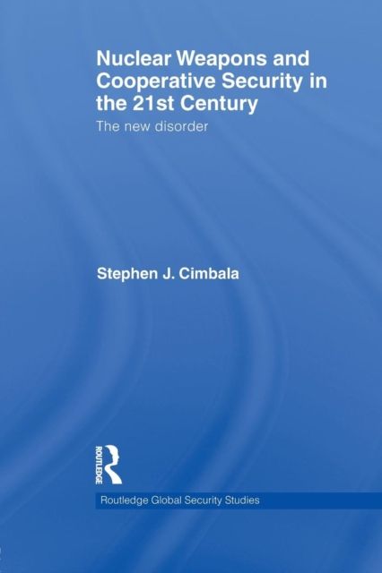 Nuclear Weapons and Cooperative Security in the 21st Century : The New Disorder