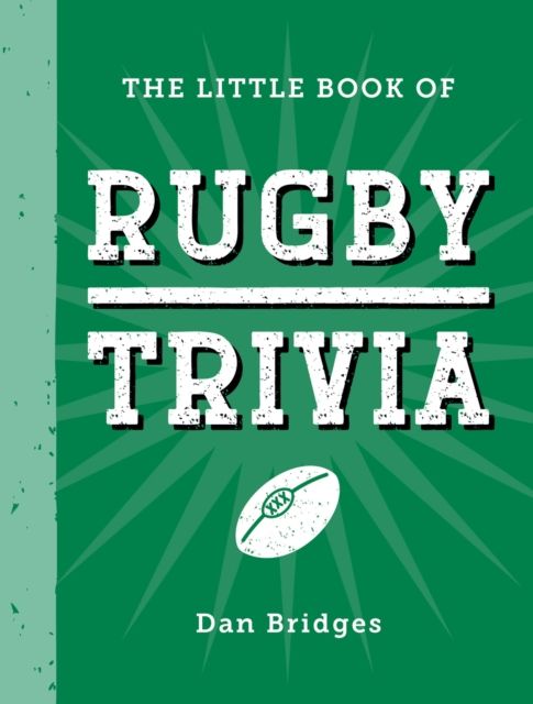 Forsidebilde av The Little Book of Rugby Trivia : Facts, Stats, Stories and Trivia for the Ultimate Rugby Fan