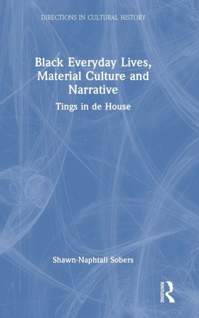 Black Everyday Lives, Material Culture and Narrative : Tings in de House