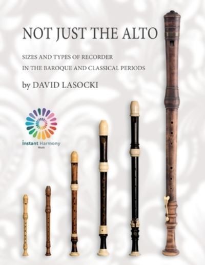 Not just the alto : sizes and types of recorder in the Baroque and Classical periods