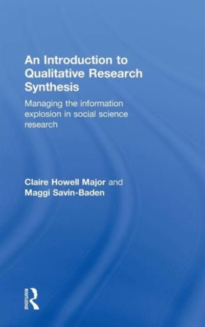 An Introduction to Qualitative Research Synthesis : Managing the Information Explosion in Social Science Research
