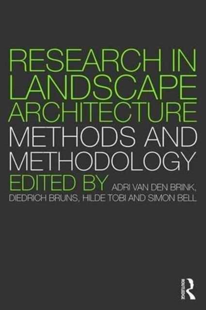 Research in Landscape Architecture : Methods and Methodology