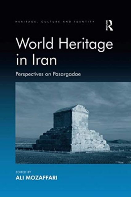 World Heritage in Iran : Perspectives on Pasargadae